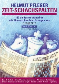 Helmut Pfleger: ZEIT-Schachspalten - 120 amüsante Aufgaben mit überraschenden Lösungen - Edition Olms Verlag