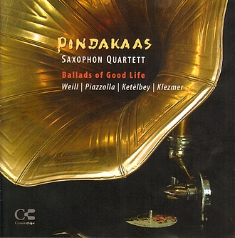 Pindakaas Saxophon-Quartett - Ballads of Good Life - Weill, Pazzolla, Ketelbey, Klezmer