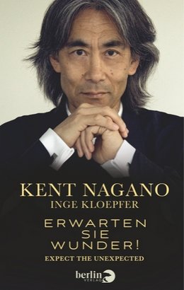 Kent Nagano - Erwarten Sie Wunder - Cover - Berlin Verlag