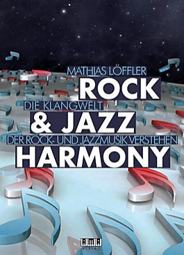 Mathias Löffler - Rock & Jazz Harmony - Die Klangwelt der Rock- und Jazzmusik verstehen - Ama Verlag