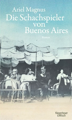 Ariel Magnus - Die Schachspieler von Buenos Aires - Roman - Rezension Glarean Magazin