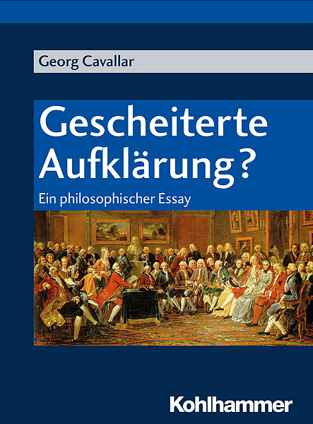 Georg Cavallar Gescheiterte Aufklärung - Ein philosophischer Essay - Cover Rezension Glarean Magazin