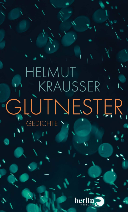 Helmut Krausser - Glutnester - Gedichte - Berlin Verlag - Literatur-Rezensionen im GLAREAN MAGAZIN