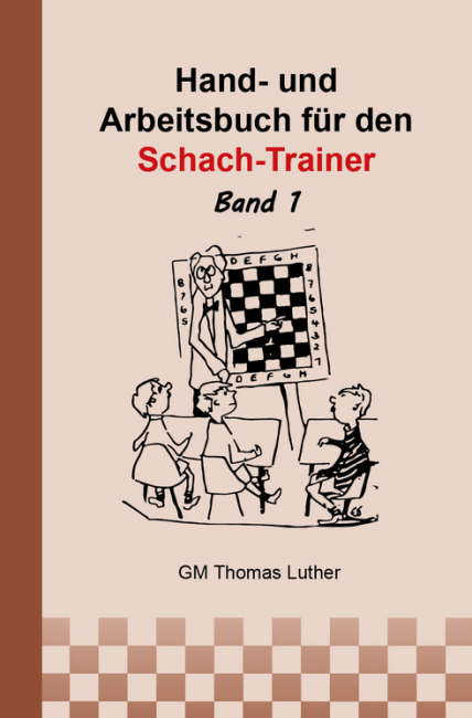Thomas Luther - Hand- und Arbeitsbuch für den Schach-Trainer - Band 1 - Jugendschachverlag Dresden - Cover - Glarean Magazin