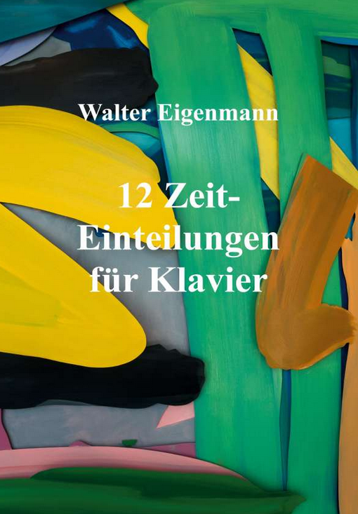 12 Zeiteinteilungen für Klavier - Walter Eigenmann - Zeitgenössische Klaviermusik