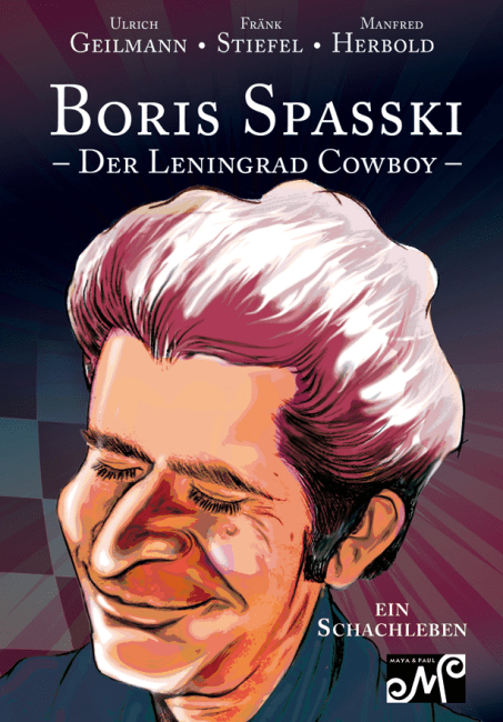Boris Spasski - Der Leningrad Cowboy - Ein Schachleben - Ulrich Geilmann - Cover-Bild (Glarean Magazin)