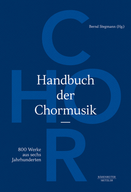 Handbuch der Chormusik - Bernd Stegmann - 800 Werke aus sechs Jahrhunderten - Bernd Stegmann - Rezension Glarean Magazin