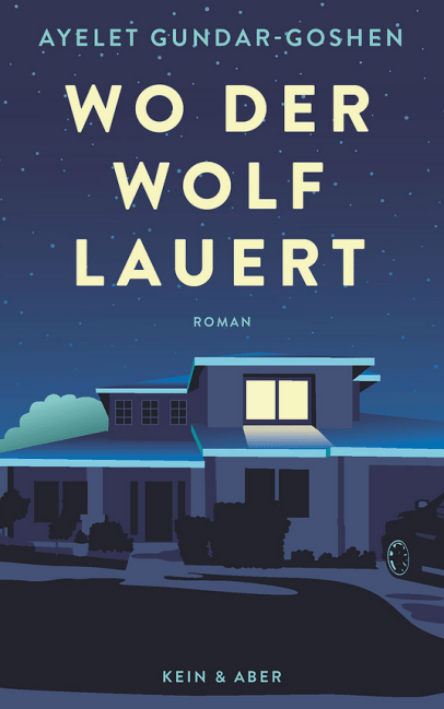 Ayelet Gundar-Goshen - Wo der Wolf tanzt - Roman-Thriller - Buch-Cover - Literatur-Rezensionen - Glarean Magazin