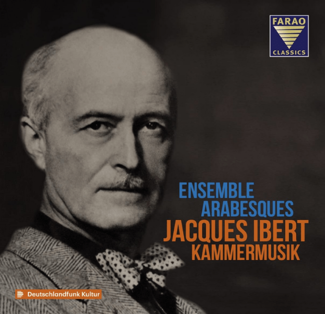 Jacques Ibert - Kammermusik - Ensemble Arabesques - CD-Cover Farao Classics - Rezension GLAREAN MAGAZIN Jacques Ibert - Kammermusik - Ensemble Arabesques - CD-Cover Farao Classics - Rezension GLAREAN MAGAZIN