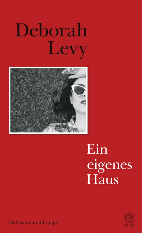 Deborah Levy - Ein eigenes Haus - Autobiographie - Hoffmann und Campe Verlag - Literatur-Rezensionen GLAREAN MAGAZIN