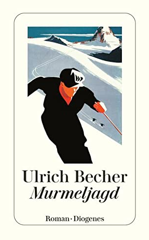 Ulrich Becher - Murmeljagd - Roman - Cover Diogenes Verlag 2022 - Literaturrezensionen GLAREAN MAGAZIN