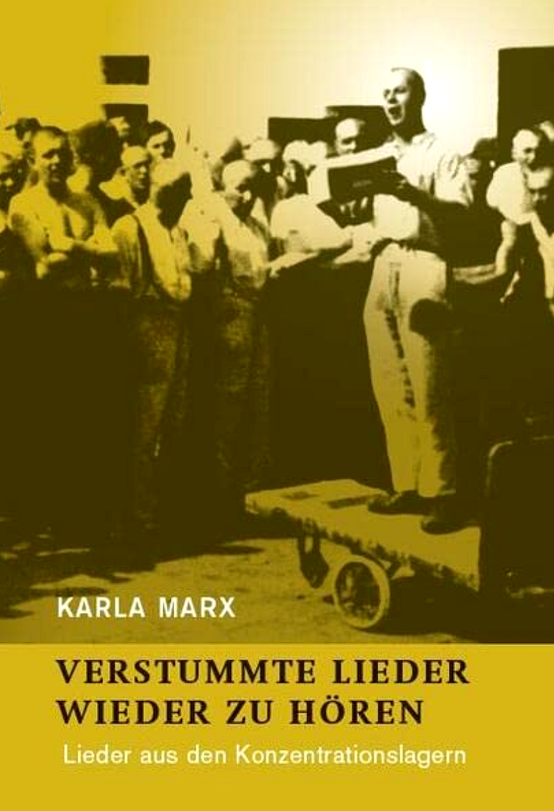 Verstummte Lieder wieder zu hören - Lieder aus den Konzentrationslagern - Karla Marx - Rezension Glarean Magazin