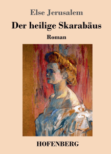 Else Jerusalem: "Der heilige Skarabäus" – Neuauflage im Hofenberg Verlag 2017 Else Jerusalem: "Der heilige Skarabäus" – Neuauflage im Hofenberg Verlag 2017